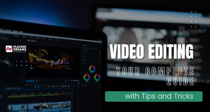 Video Editing: Your Complete Guide with Tips and Tricks