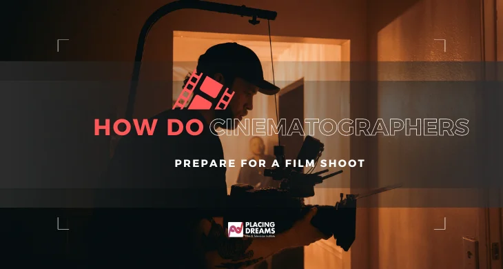 How do cinematographers prepare for a film shoot