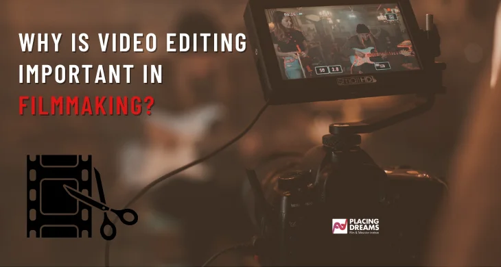 Why is Video Editing Important in Filmmaking?